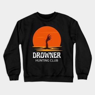 Drowner - Hunting Club - Fantasy - Funny Crewneck Sweatshirt